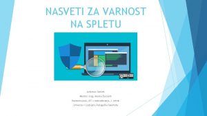 NASVETI ZA VARNOST NA SPLETU Avtorica Sonek Mentor