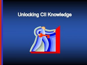 Unlocking CII Knowledge Applying CII Knowledge Improves Project