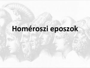 Homroszi eposzok A homroszi eposzok az eurpai irodalom