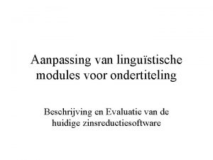 Aanpassing van lingustische modules voor ondertiteling Beschrijving en