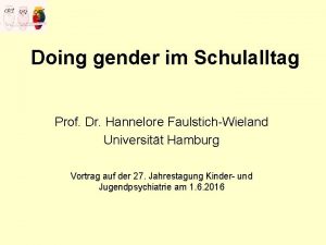 Doing gender im Schulalltag Prof Dr Hannelore FaulstichWieland