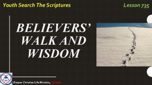 Youth Search The Scriptures BELIEVERS WALK AND WISDOM