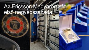 Az Ericsson Magyarorszg els negyedszzada Filep Lszl Az