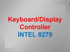 1 KeyboardDisplay Controller INTEL 8279 2 Introduction The