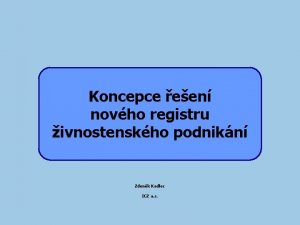 Koncepce een novho registru ivnostenskho podnikn Zdenk Kadlec