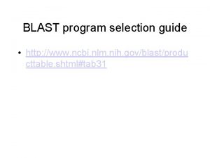 BLAST program selection guide http www ncbi nlm