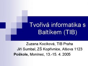 Tvoiv informatika s Baltkem TIB Zuzana Kockov TIB