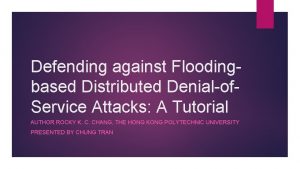 Defending against Floodingbased Distributed Denialof Service Attacks A