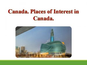 Canada Places of Interest in Canada Canada is