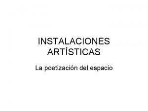 INSTALACIONES ARTSTICAS La poetizacin del espacio Grupo Luzinterruptus