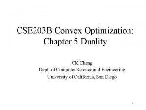 CSE 203 B Convex Optimization Chapter 5 Duality
