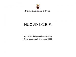 Provincia Autonoma di Trento NUOVO I C E