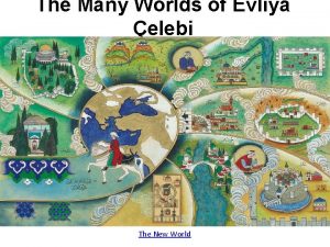 The Many Worlds of Evliya elebi The New