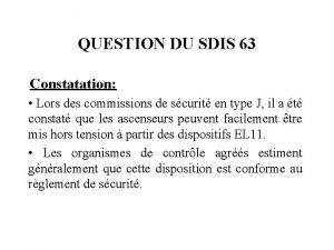 QUESTION DU SDIS 63 Constatation Lors des commissions