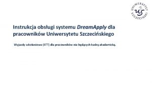 Instrukcja obsugi systemu Dream Apply dla pracownikw Uniwersytetu