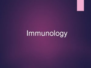 Immunology Overview of the immune system The immune