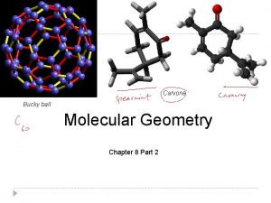 Carvone Bucky ball Molecular Geometry Chapter 8 Part