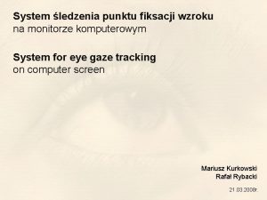 System ledzenia punktu fiksacji wzroku na monitorze komputerowym