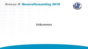 Grenaa IF Generalforsamling 2018 Velkommen Grenaa IF Generalforsamling