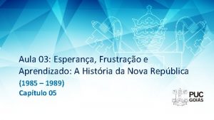 Aula 03 Esperana Frustrao e Aprendizado A Histria