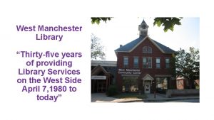 West Manchester Library Thirtyfive years of providing Library