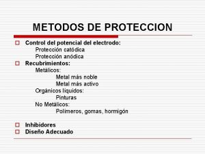 METODOS DE PROTECCION o Control del potencial del