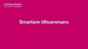 Smartare tillsammans Stefan Frid Ansvarig NKIunderskning SBA Helena