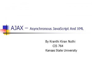 AJAX Asynchronous Java Script And XML By Kranthi