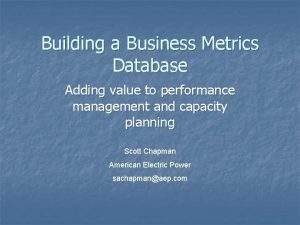 Building a Business Metrics Database Adding value to