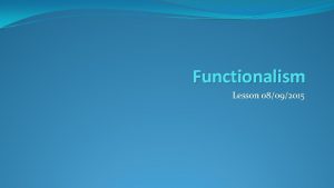 Functionalism Lesson 08092015 Last week We introduced sociology