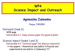 WP 4 Science Impact and Outreach Agnieszka Zalewska