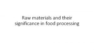 Raw materials and their significance in food processing