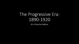 The Progressive Era 1890 1920 8 1 Drive