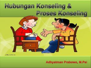 Hubungan Konseling Proses Konseling Adhyatman Prabowo M Psi