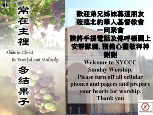 NYCCC Welcome to NYCCC Sunday Worship Please turn