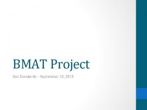 BMAT Project Doc Standards September 10 2015 Background