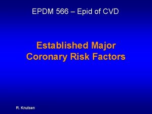 EPDM 566 Epid of CVD Established Major Coronary