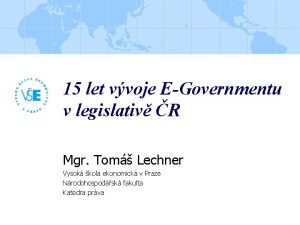 15 let vvoje EGovernmentu v legislativ R Mgr