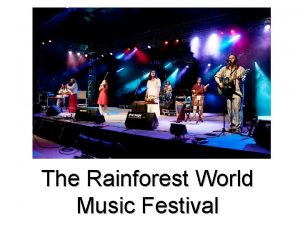 The Rainforest World Music Festival What is Rainforest