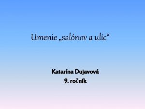 Umenie salnov a ulc Katarna Dujavov 9 ronk