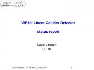 WP 10 Linear Collider Detector status report Lucie