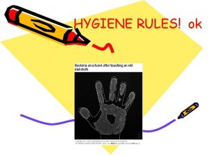 HYGIENE RULES ok Kitchen Hygiene Wash your hands
