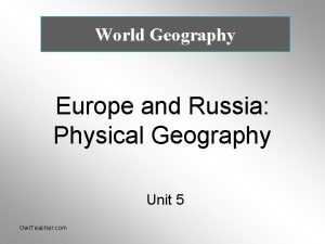 World Geography Europe and Russia Physical Geography Unit