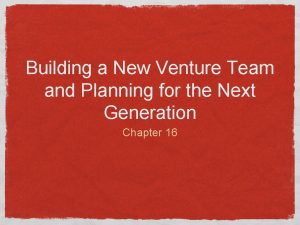 Building a New Venture Team and Planning for