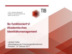 So funktionierts Akademisches Identittsmanagement Lambert Heller Jahrestagung der