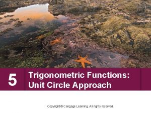 5 Trigonometric Functions Unit Circle Approach Copyright Cengage