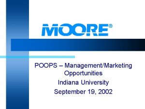 POOPS ManagementMarketing Opportunities Indiana University September 19 2002