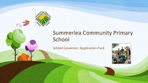 Summerlea Community Primary School Governor Application Pack Welcome