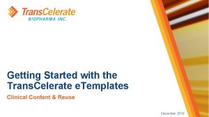 Getting Started with the Trans Celerate e Templates