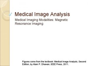 Medical Image Analysis Medical Imaging Modalities Magnetic Resonance